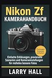 Nikon Zf Kamerahandbuch: Einfache Erklärungen, praxisnahe Szenarien und Kameraeinstellungen für mühelos bessere Fotos Larry Hall