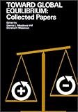 Toward Global Equilibrium: Collected Papers