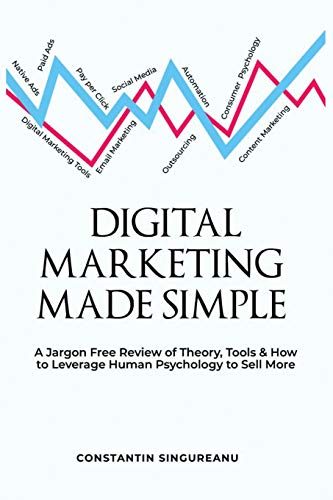 Digital Marketing Made Simple: A Jargon Free Review of Theory, To...