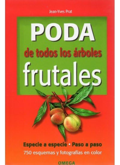 PODA DE TODOS LOS ARBOLES FRUTALES (GUÍAS DEL NATURALISTA-HORTICULTURA)