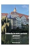 Hölderlin ist nicht verrückt gewesen: Eine Streitschrift - Reinhard Horowski 