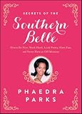 Secrets of the Southern Belle: How to Be Nice, Work Hard, Look Pretty, Have Fun, and Never Have an Off Moment
