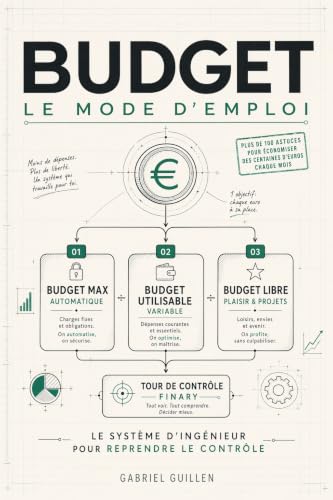 BUDGET — Le mode d'emploi: Le système d'ingénieur pour automatiser ton argent et arrêter de te priver