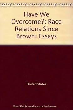 Paperback Have We Overcome?: Race Relations Since Brown: Essays (Chancellor's Symposium Series) Book