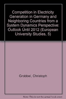 Paperback Competition in Electricity Generation in Germany and Neighboring Countries from a System Dynamics Perspective: Outlook Until 2012 Book