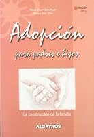Adopcion Para Padres E Hijos/ Adoption for Parents And Children: La Construccion De La Familia / the Construction of the Family (Crecer Hoy / Growing Today) (Spanish Edition) 9502410963 Book Cover