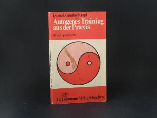 Autogenes Training aus der Praxis : e. Gruppenkurs.