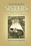Searching for Sisters: A Guide to Researching Catholic Nuns in the United States