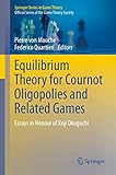Equilibrium Theory for Cournot Oligopolies and Related Games: Essays in Honour of Koji Okuguchi (Springer Series in Game Theory)