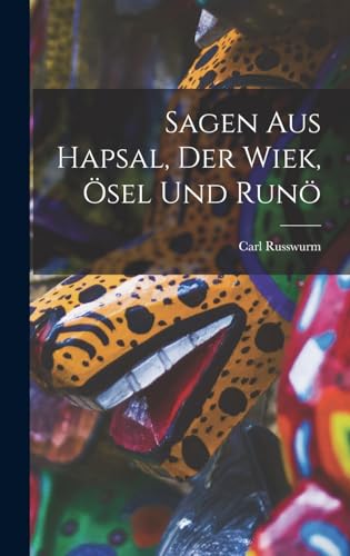 Sagen aus Hapsal, der Wiek, Ösel und Runö (German Edition)