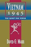 Vietnam 1945: The Quest  for Power (Philip E. Lilienthal Book)