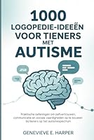1000 logopedie-ideeën voor tieners met autisme: Praktische oefeningen om zelfvertrouwen, communicatie en sociale vaardigheden op te bouwen bij tieners op het autismespectrum (Speech Therapy Ideas) B0G34VQN88 Book Cover