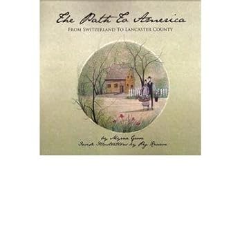 The Path to America: From Switzerland to Lancaster Co., Pennsylvania
