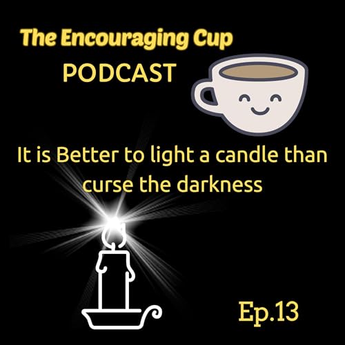 13. Better to light a candle