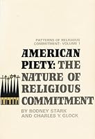 American Piety: The Nature of Religious Commitment. Vol. 1 of Patterns of Religious Commitment. B000N3E7F8 Book Cover