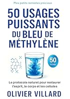 50 usages puissants du bleu de méthylène: Le protocole naturel pour l esprit et le corps 2322638676 Book Cover