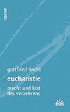 Eucharistie - Macht und Lust des Verzehrens (Spuren - Essays zu Kultur und Glaube) - Gottfried Bachl 