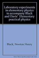 Laboratory Experiments in Elementary Physics to Accompany Black and Davis' "Elementary Practical Physics" B0007GWUJQ Book Cover