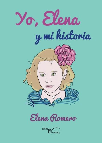 Yo, Elena y mi historia (Infantil y juvenil) Yo, Elena y mi historia (Infantil y juvenil)