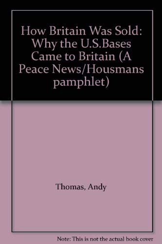 How Britain Was Sold: Why the U.S.Bases Came to Britain: Amazon.co.uk ...