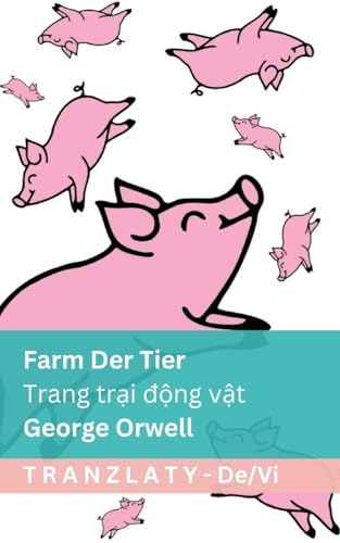 Farm der Tiere / Trại súc vật: Tranzlaty Deutsch Tiếng Việt (Deutsch Tiếng Việt) (German Edition)