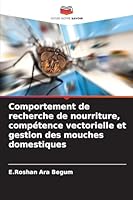 Comportement de recherche de nourriture, compétence vectorielle et gestion des mouches domestiques (French Edition) 620870071X Book Cover