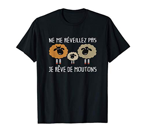Ne me réveillez pas, je rêve de moutons | drôle de berger T-Shirt