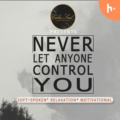 Never let anyone control you - Motivational Story - Calm Soul