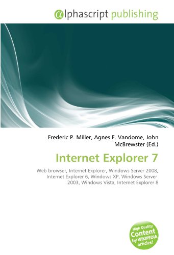 Internet Explorer 7: Web browser, Internet Explorer, Windows Server 2008, Internet Explorer 6, Windows XP, Windows Server 2003, Windows Vista, Internet...