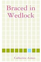 Braced in Wedlock: A Dr.Samantha Wrighting Novel 1329095936 Book Cover