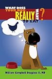 What does your Dog Really want to eat?: The Complete 'COOK' Book for your Dog