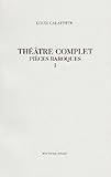  Théâtre complet, tome 1, pièces baroques