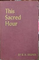 This sacred hour;: Communion meditations and prayers B0007F7KRO Book Cover