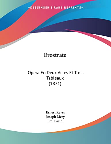 Erostrate: Opera En Deux Actes Et Trois Tableaux (1871) (French Edition)