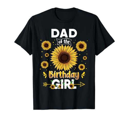 Dad Of The Birthday Girl Sunflower Party Family Matching Camiseta