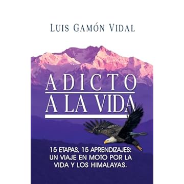 ADICTO A LA VIDA: 15 etapas, 15 aprendizajes: un viaje en moto por la vida y los Himalayas. (Spanish Edition)