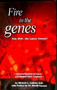 Paperback Fire in the Genes- Poly-MVA the Cancer Answer? (A Personal research on Cancer and Palladium Lipoic C Book