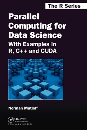Parallel Computing for Data Science: With Examples in R, C++ and CUDA: 28 (Chapman & Hall/CRC The R Series) view 2