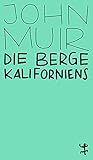 Die Berge Kaliforniens (MSB Paperback) - Herausgeber: Judith Schalansky John Muir Nachwort: Jürgen Brôcan Übersetzer: Jürgen Brôcan 