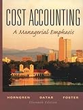 Cost Accounting: A Managerial Emphasis (11th Edition) (CHARLES T HORNGREN SERIES IN ACCOUNTING)