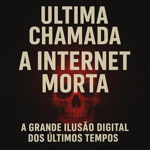 A Internet Morta &mdash; A Grande Ilus&atilde;o Digital dos &Uacute;ltimos Tempos copertina