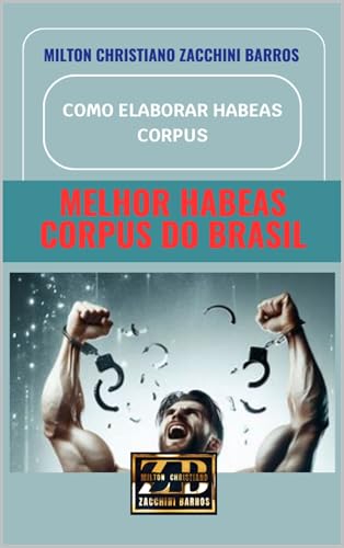 COMO ELABORAR HABEAS CORPUS: MELHOR HABEAS CORPUS DO BRASIL