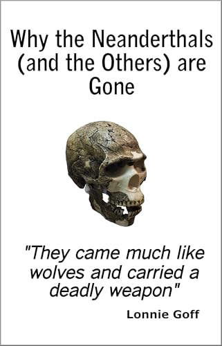 Why the Neanderthals (and the Others) are Gone