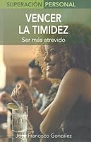 Vencer la timidez: Ser mas atrevido (Superacion personal series) 8497643267 Book Cover