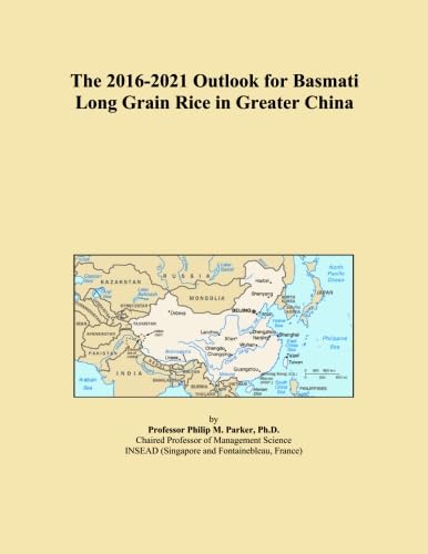 The 2016-2021 Outlook for Basmati Long Grain Rice in Greater China