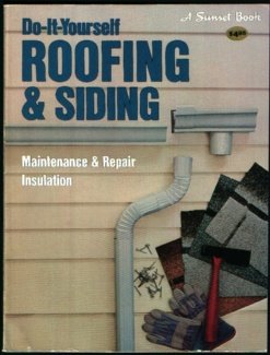 Paperback Do-It-Yourself Roofing & Siding: Maintaince & Repair Insulation (Sunset Building, Remodeling & Home Design Books) Book
