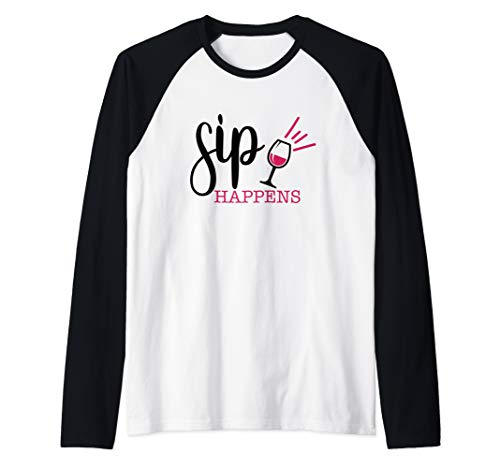 Sip Happens - Love Sipping Wine Raglan Baseball ...