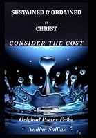 Sustained and Ordained By Christ: Consider The Cost 1736908812 Book Cover