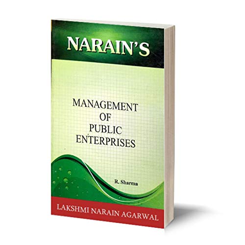 Narain's Management Of Public Enterprises Refresher course [Paperback] R. SHARMA-For B.Com. (Pass and Honours), M.Com., C.A.I.I.B., B.B.A., M.B.A., Professional and Other Competitive Examinations