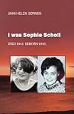 I was Sophie Scholl: Died 1943. Reborn 1945. - Unni Helen Sørnes 